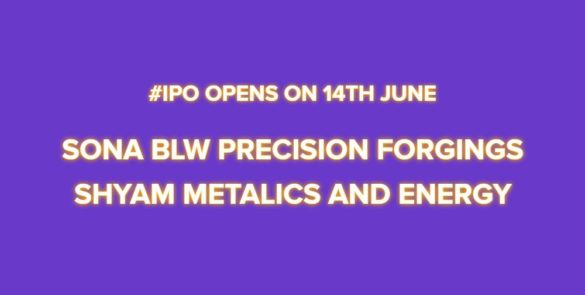 Sona BLW Precision Forgings & Shyam Metalics and Energy #IPO Opens on 14th June