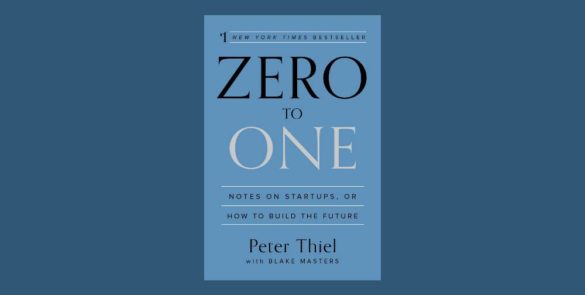 Zero to One - Notes on Startups, or How to build the Future